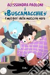 I Buscamacchie: Il mistero delle macchie nere. E-book. Formato EPUB ebook