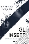 Gli insetti: Sinfonia in tre movimenti. E-book. Formato EPUB ebook