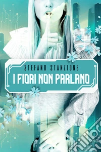 I fiori non parlano. E-book. Formato EPUB ebook