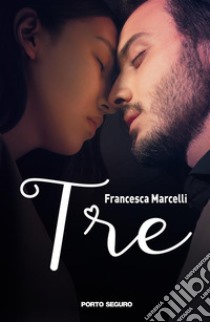 Tre. E-book. Formato EPUB ebook di Francesca Marcelli