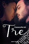 Tre. E-book. Formato EPUB ebook di Francesca Marcelli