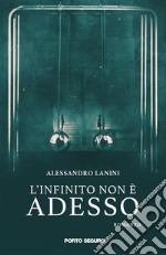 L'infinito non è adesso. E-book. Formato EPUB