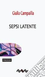 Sepsi latente. E-book. Formato EPUB ebook