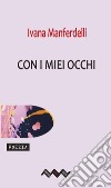 Con i miei ochhi. E-book. Formato EPUB ebook