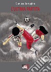 L'ultima partita. E-book. Formato EPUB ebook di Gianluca Bardeglinu