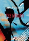 Tre minuti. E-book. Formato EPUB ebook di Matteo Materazzo