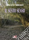 Il sesto senso. E-book. Formato EPUB ebook di Gabriella Somenzi