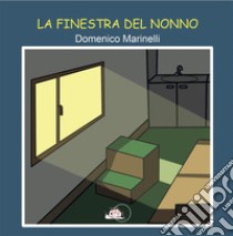 La finestra del nonno. E-book. Formato PDF ebook di Domenico Marinelli