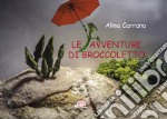 Le avventure di broccoletto. E-book. Formato PDF ebook