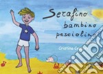 Serafino bambino pesciolino. E-book. Formato PDF ebook