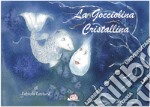 La gocciolina cristallina. E-book. Formato PDF ebook