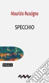 Specchio. E-book. Formato EPUB ebook di Maurizio Ruscigno