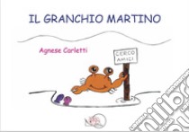 Il granchio Martino. E-book. Formato PDF ebook di Agnese Carletti