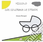 Piccolo che colorava le strade. E-book. Formato PDF