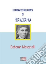 Il fantastico nella prosa di Franz Kafka. E-book. Formato EPUB