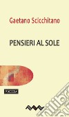 Pensieri al sole. E-book. Formato EPUB ebook di Gaetano Scicchitano