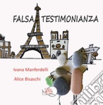 Falsa testimonianza. E-book. Formato PDF ebook di Ivana Manferdeli