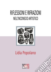 Riflessioni e rifrazioni nell'inconscio artistico. E-book. Formato EPUB ebook di Lidia Popolano