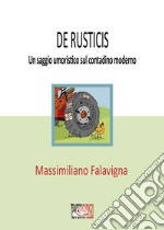 De rusticisUn saggio umoristico sul contadino moderno. E-book. Formato EPUB