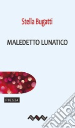 Maledetto lunatico. E-book. Formato EPUB