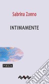 Intimamente. E-book. Formato EPUB ebook di Sabrina Zonno