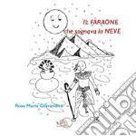 Il faraone che sognava la neve. E-book. Formato PDF ebook