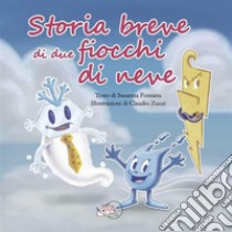 Storia breve di due fiocchi di neve. E-book. Formato PDF ebook di Susanna Fontana