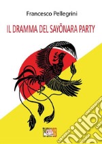 Il dramma del Sayo¯nara Party. E-book. Formato EPUB ebook