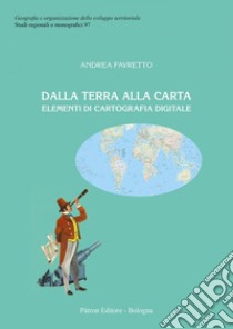 Dalla Terra alla Carta. E-book. Formato EPUB ebook di Andrea Favretto