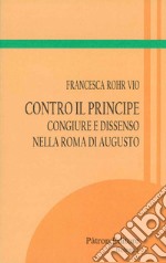 Contro il Principe: Congiure e dissenso nella Roma di Augusto. E-book. Formato EPUB ebook