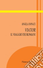 Viator: Il viaggio dei romani. E-book. Formato EPUB ebook