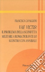 Vae victis!: Il problema della sconfitta militare a Roma durante lo scontro con Annibale. E-book. Formato EPUB ebook