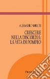 Crescere nella discordia: la vita di Pompeo. E-book. Formato EPUB ebook