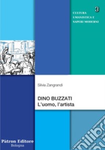 Dino Buzzati: L'uomo, l'artista. E-book. Formato EPUB ebook di Silvia T. Zangrandi