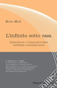 L'infinito sotto casa: Letteratura e transculturalità nell'Italia contemporanea. E-book. Formato EPUB ebook
