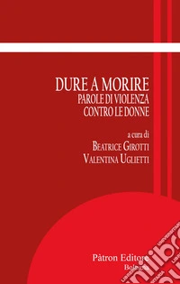 Dure a morire: Parole di violenza contro le donne. E-book. Formato EPUB ebook