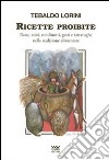 Ricette proibite. Rane, asini, rondinotti, gatti e tartarughe nella tradizione alimentare. E-book. Formato EPUB ebook