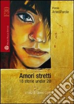 Amori stretti. 18 storie under 20. E-book. Formato EPUB ebook