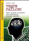 Teste e palloni. Talenti compiuti e incompiuti nelle testimonianze dei più noti allenatori. E-book. Formato EPUB ebook di Bartolomeo Ruggiero