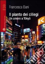 Il pianto dei ciliegi. Un amore a Tokyo. E-book. Formato EPUB ebook