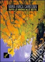 Tutti la videro alle sette. E-book. Formato EPUB ebook