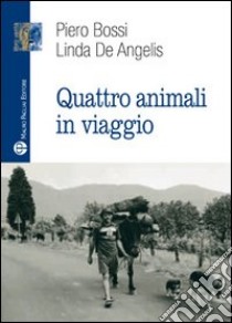 Quattro animali in viaggio. E-book. Formato EPUB ebook di Piero Bossi