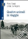 Quattro animali in viaggio. E-book. Formato EPUB ebook di Piero Bossi