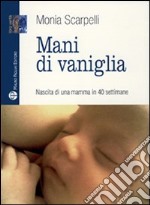 Mani di vaniglia. Nascita di una mamma in 40 settimane. E-book. Formato EPUB ebook