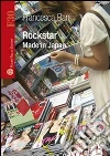 Rockstar. Made in Japan. Ediz. inglese. E-book. Formato EPUB ebook di Francesca Bani