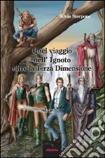 Quel viaggio nell’Ignoto oltre la Terza Dimensione. E-book. Formato EPUB ebook