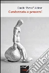 Condannato a pensare! . E-book. Formato EPUB ebook di Alciator Claudio Zwyxo