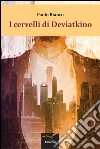 I cervelli di Deviatkino . E-book. Formato EPUB ebook di Bianco Paolo