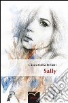 Sally . E-book. Formato Mobipocket ebook di Bosotti Chiara Stella