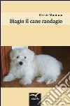 Biagio il cane randagio . E-book. Formato EPUB ebook